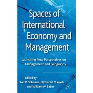 Spaces of International Economy and Management - by  R D Schlunze & N O Agola & W W Baber (Hardcover) - 1 of 1