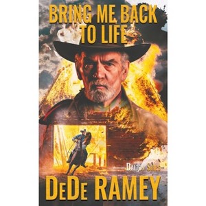 Bring Me Back to Life - (Dalton Skies) by  Dede Ramey (Paperback) - 1 of 1