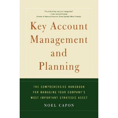 Key Account Management and Planning - by  Noel Capon (Paperback)