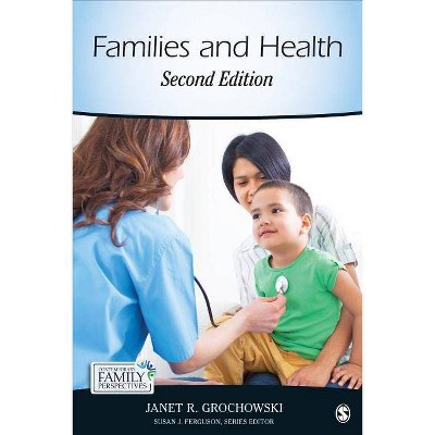 Families and Health - (Contemporary Family Perspectives (CFP)) 2nd Edition by  Janet R Grochowski (Paperback)