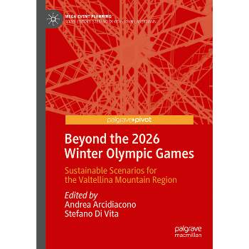 Beyond the 2026 Winter Olympic Games - (Mega Event Planning) by  Andrea Arcidiacono & Stefano Di Vita (Hardcover)