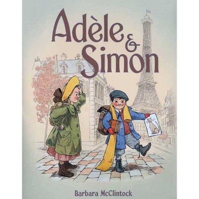 Adèle & Simon - (Adele & Simon) by  Barbara McClintock (Hardcover)