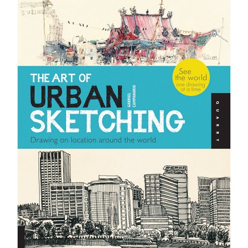The Art Of Urban Sketching - By Gabriel Campanario (paperback) : Target