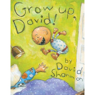 Grow Up, David! - (David Books) by  David Shannon (Hardcover)