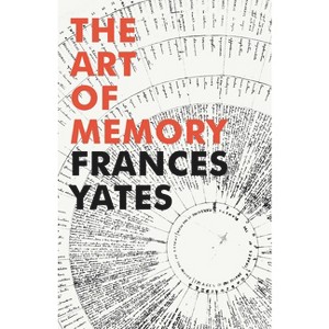 The Art of Memory - by  Frances Yates (Paperback) - 1 of 1