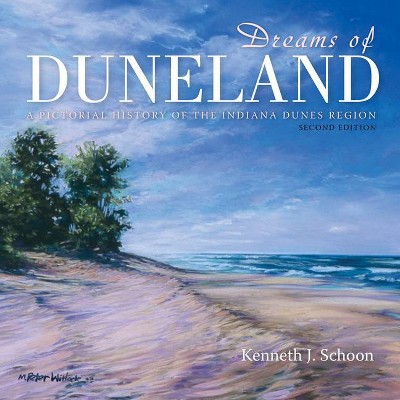 Dreams of Duneland - 2nd Edition by  Kenneth J Schoon (Hardcover)