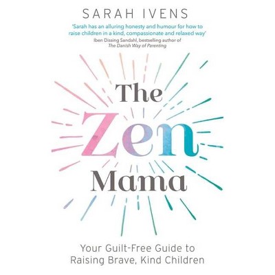 The Zen Mama - by  Sarah Ivens (Paperback)