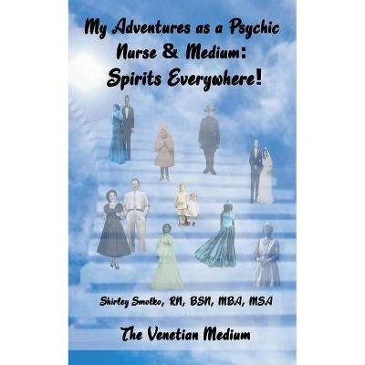 My Adventures as a Psychic Nurse & Medium - by  Shirley Smolko (Paperback)