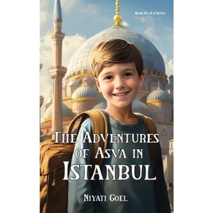 The Adventures of Asva in Istanbul - by  Niyati Goel (Hardcover) - 1 of 1