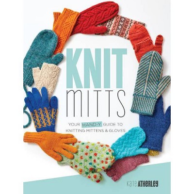 Knit Mitts - by  Kate Atherley (Paperback)