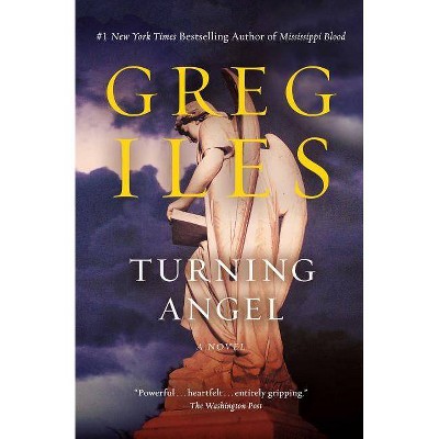 Turning Angel - (Penn Cage Novels) by  Greg Iles (Paperback)