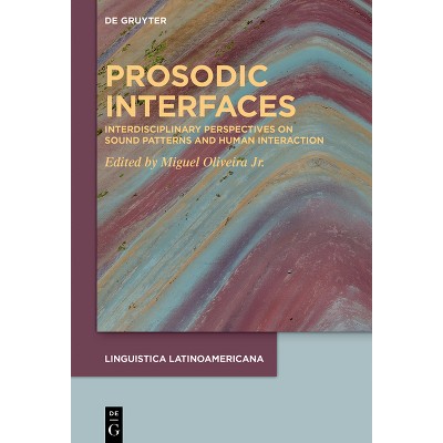 Prosodic Interfaces - (Linguistica Latinoamericana) by  Miguel Oliveira Jr (Hardcover)