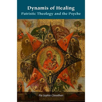 Dynamis of Healing - (Orthodox Christianity and Contemporary Thought) by  Pia Sophia Chaudhari (Paperback)