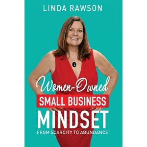 Women-Owned Small Business Mindset - by  Linda Rawson (Paperback) - 1 of 1