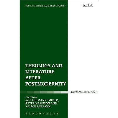 Theology and Literature after Postmodernity - (Religion and the University) by  Zoë Lehmann Imfeld (Paperback)