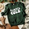Simply Sage Market Women's Graphic Sweatshirt Always Cold - 3 of 4