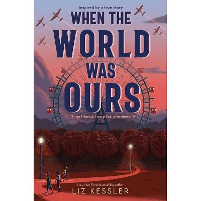 When the World Was Ours - by  Liz Kessler (Hardcover)