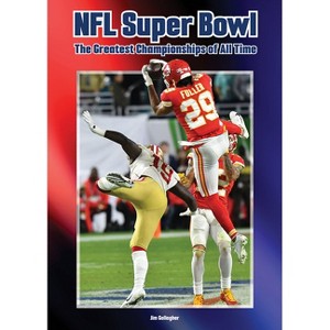 NFL Super Bowl: The Greatest Championships of All Time - by  Jim Gallagher (Hardcover) - 1 of 1