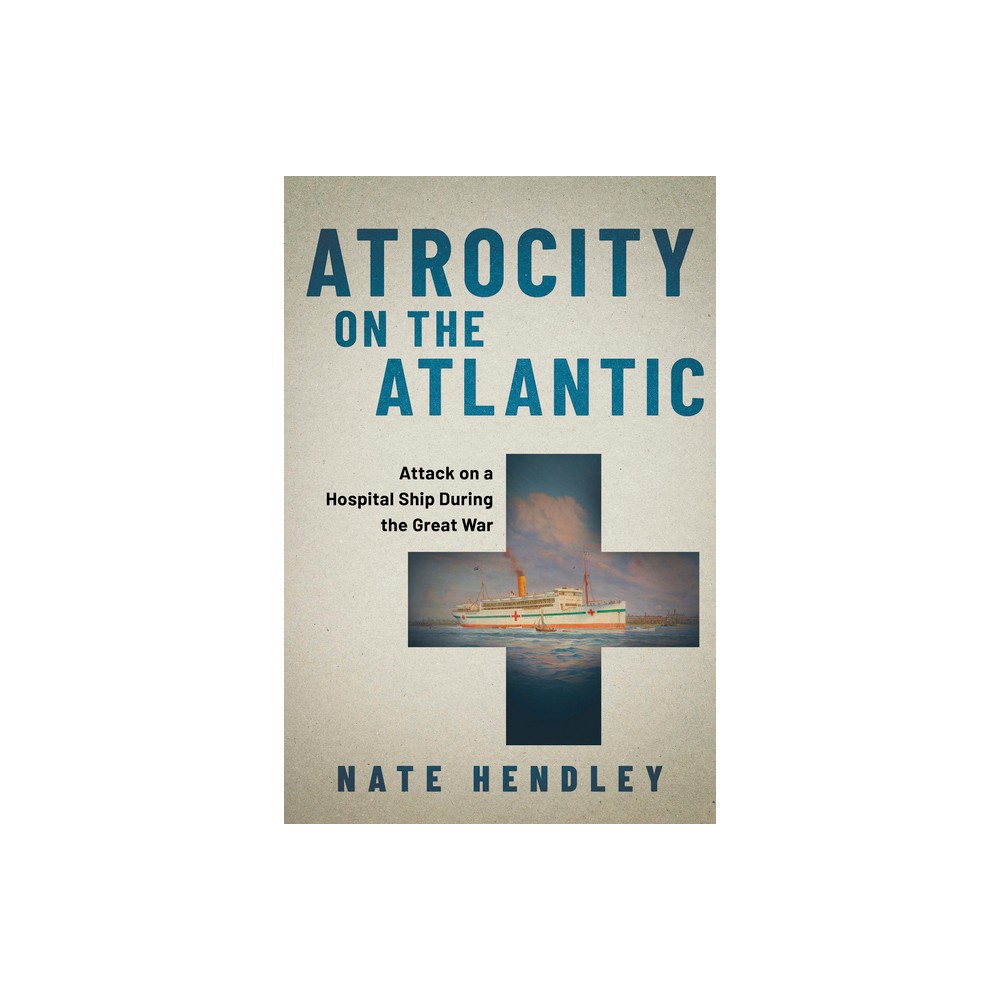 Atrocity on the Atlantic - by Nate Hendley (Paperback)