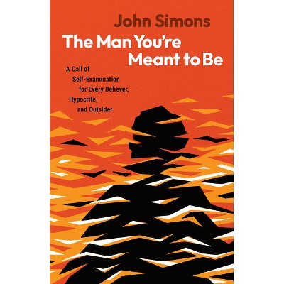 The Man You're Meant to Be - by  John Simons (Paperback)