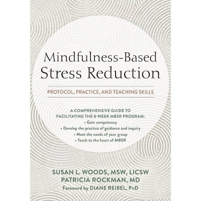 Mindfulness-Based Stress Reduction - by  Susan L Woods & Patricia Rockman (Paperback)