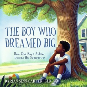 The Boy Who Dreamed Big - by  Darian Senn-Carter (Paperback) - 1 of 1