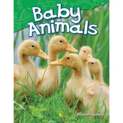 Baby Animals - (Science Readers: Content and Literacy) by  Elizabeth Austen (Paperback)