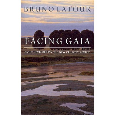 Facing Gaia - by  Bruno LaTour (Paperback)
