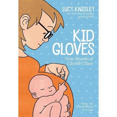 Kid Gloves - by  Lucy Knisley (Paperback)