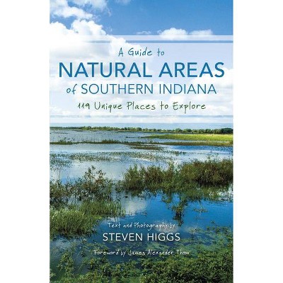 A Guide to Natural Areas of Southern Indiana - (Indiana Natural Science) by  Steven Higgs (Paperback)