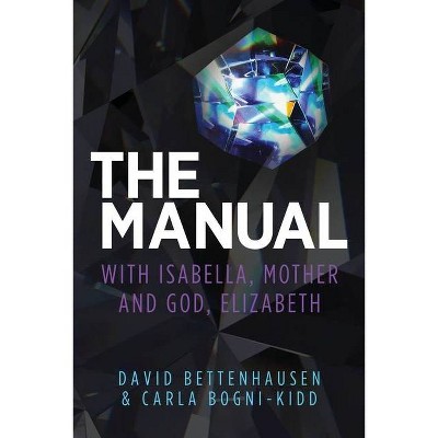 The Manual - by  David Bettenhausen & Carla Bogni-Kidd (Paperback)