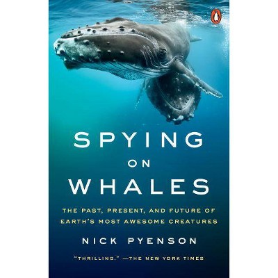 Spying on Whales - by  Nick Pyenson (Paperback)