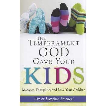 The Temperament God Gave Your Kids - by  Art and Laraine Bennett (Paperback)