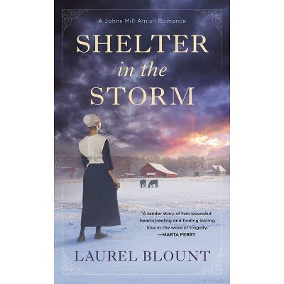 Shelter in the Storm - (A Johns Mill Amish Romance) by  Laurel Blount (Paperback)