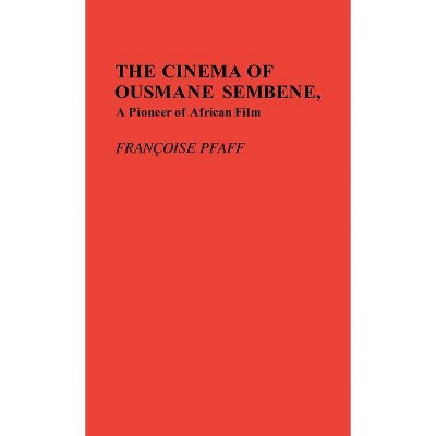 The Cinema of Ousmane Sembene, a Pioneer of African Film. - (Contributions in Afro-American and African Studies: Contempo) by  Francoise Pfaff
