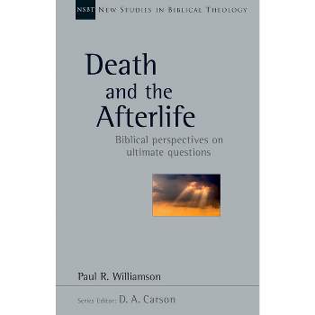 Death and the Afterlife - (New Studies in Biblical Theology) by  Paul R Williamson (Paperback)