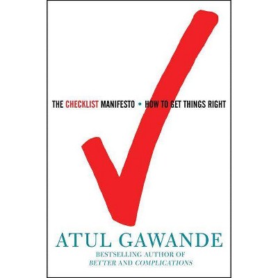 The Checklist Manifesto - by  Atul Gawande (Hardcover)