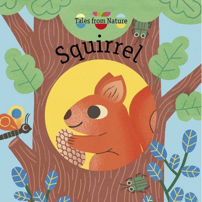 Squirrel - (Tales from Nature) by  Magali Attiogbe (Board Book)