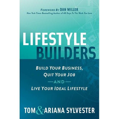 Lifestyle Builders - by  Tom Sylvester & Ariana Sylvester (Paperback)