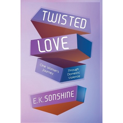 Twisted Love - by  E K Sonshine (Paperback)