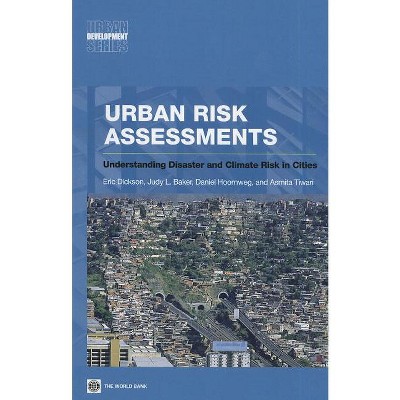 Urban Risk Assessments - (Urban Development) by  Eric Dickson & Judy L Baker & Daniel Hoornweg (Paperback)
