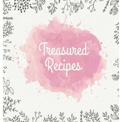 Treasured Recipes - by  Laura Nele (Hardcover)