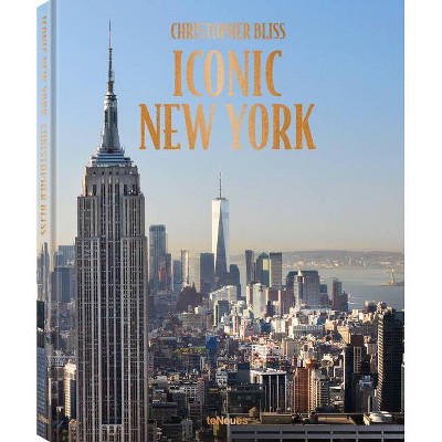 Iconic New York - by  Christopher Bliss (Hardcover)