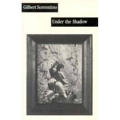 Under the Shadow (Revised) - (American Literature (Dalkey Archive)) by  Gilbert Sorrentino (Paperback)