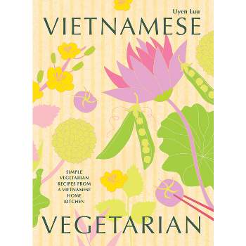Vietnamese Vegetarian - by  Uyen Luu (Hardcover)