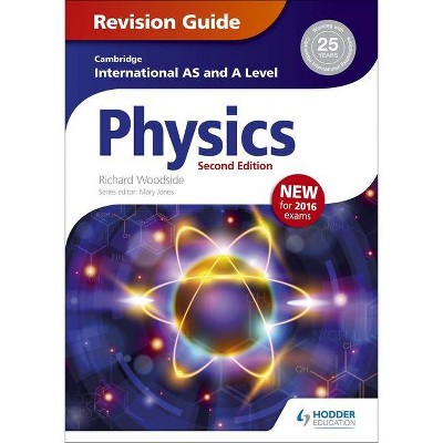 Cambridge International As/A Level Physics Revision Guide Second Edition - by  Richard Woodside (Paperback)