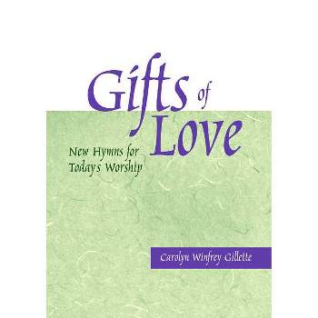 Gifts of Love - by  Carolyn Winfrey Gillette (Paperback)