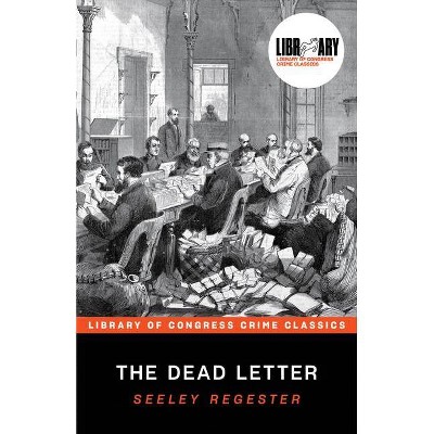 The Dead Letter - (Library of Congress Crime Classics) by  Seeley Regester (Paperback)