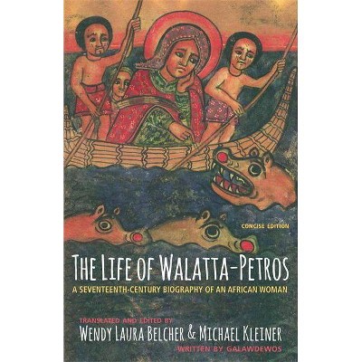 The Life of Walatta-Petros - by  Galawdewos (Paperback)