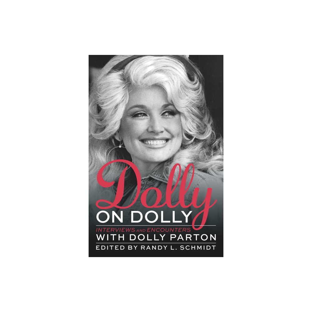 Dolly on Dolly - (Musicians in Their Own Words) by Randy L Schmidt (Paperback)